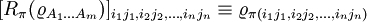 \; [R_\pi(\varrho_{A_1\ldots A_m})]_{i_1j_1,i_2j_2,\ldots,i_nj_n}\equiv\varrho_{\pi(i_1j_1,i_2j_2,\ldots,i_nj_n)}
