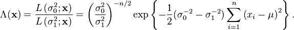 \Lambda(\mathbf{x}) = \frac{L\left(\sigma_0^2;\mathbf{x}\right)}{L\left(\sigma_1^2;\mathbf{x}\right)} = 
\left(\frac{\sigma_0^2}{\sigma_1^2}\right)^{-n/2}\exp\left\{-\frac{1}{2}(\sigma_0^{-2}-\sigma_1^{-2})\sum_{i=1}^n \left(x_i-\mu\right)^2\right\}.