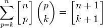 \sum_{p=k}^{n} {\left[{n\atop p}\right]\binom{p}{k}} = \left[{n+1\atop k+1}\right]