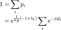 
\begin{align}
1 & = \sum_i p_i \\
& = \mathrm{e}^{\frac{1}{k_B} (-1 + \lambda_1)} \sum_i \mathrm{e}^{-\beta E_i}
\end{align}
