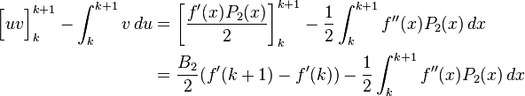 \begin{align}
  \Big[uv\Big]_k^{k + 1} - \int_k^{k + 1} v\,du &= \left[ {f'(x)P_2(x) \over 2} \right]_k^{k+1} - {1 \over 2}\int_k^{k+1} f''(x)P_2(x)\,dx \\
                  &= {B_2 \over 2}(f'(k + 1) - f'(k)) - {1 \over 2}\int_k^{k + 1} f''(x)P_2(x)\,dx
\end{align}