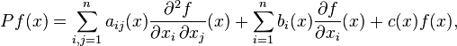 P f(x) = \sum_{i, j = 1}^{n} a_{ij} (x) \frac{\partial^{2} f}{\partial x_{i} \, \partial x_{j}}(x) + \sum_{i = 1}^{n} b_{i} (x) \frac{\partial f}{\partial x_{i}} (x) + c(x) f(x),