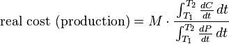  \text{real cost (production)} = M \cdot \cfrac{\int_{T_1}^{T_2} \frac{dC}{dt} \, dt}{\int_{T_1}^{T_2} \frac{dP}{dt} \, dt}