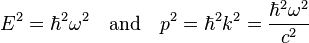 
E^2 = \hbar^2 \omega^2\quad\mathrm{and}\quad p^2 = \hbar^2 k^2 = \frac{\hbar^2 \omega^2}{c^2}
