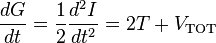 
\frac{dG}{dt} = \frac{1}{2} \frac{d^2 I}{dt^2} = 2 T + V_\text{TOT}
