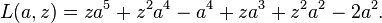 L(a,z) = za^5 + z^2a^4 - a^4 + za^3 + z^2a^2-2a^2. \, 