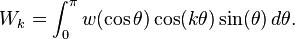 W_k = \int_0^\pi w(\cos \theta) \cos(k \theta) \sin(\theta)\, d\theta . 