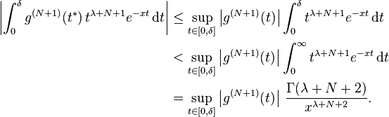 \begin{align}
\left|\int_0^\delta g^{(N+1)}(t^*)\, t^{\lambda+N+1} e^{-xt}\,\mathrm dt\right| &\leq \sup_{t \in [0,\delta]} \left|g^{(N+1)}(t)\right| \int_0^\delta t^{\lambda+N+1} e^{-xt}\,\mathrm dt \\
&< \sup_{t \in [0,\delta]} \left|g^{(N+1)}(t)\right| \int_0^\infty t^{\lambda+N+1} e^{-xt}\,\mathrm dt \\
&= \sup_{t \in [0,\delta]} \left|g^{(N+1)}(t)\right| \,\frac{\Gamma(\lambda + N + 2)}{x^{\lambda+N+2}}.
\end{align}