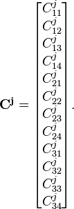 \mathbf{C^{j}} = \begin{bmatrix}
C_{11}^{j}\\ C_{12}^{j} \\ C_{13}^{j} \\ C_{14}^{j} 
\\ C_{21}^{j}\\ C_{22}^{j} \\ C_{23}^{j} \\ C_{24}^{j} 
\\ C_{31}^{j}\\ C_{32}^{j} \\ C_{33}^{j} \\ C_{34}^{j}
\end{bmatrix}.