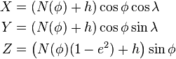   \begin{align}
      X & = \left( N(\phi)  + h\right)\cos{\phi}\cos{\lambda} \\
      Y & = \left( N(\phi)  + h\right)\cos{\phi}\sin{\lambda} \\
      Z & = \left( N(\phi)  (1-e^2) + h\right)\sin{\phi}
    \end{align}
