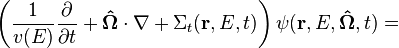 \left(\frac{1}{v(E)}\frac{\partial}{\partial t}+\mathbf{\hat{\Omega}}\cdot\nabla+\Sigma_t(\mathbf{r},E,t)\right)
\psi(\mathbf{r},E,\mathbf{\hat{\Omega}},t)=\quad