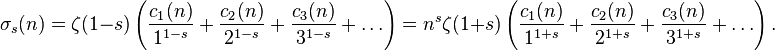 \sigma_s(n) = \zeta(1-s) \left( \frac{c_1(n)}{1^{1-s}}+ \frac{c_2(n)}{2^{1-s}}+ \frac{c_3(n)}{3^{1-s}}+ \dots \right) = n^s \zeta(1+s) \left( \frac{c_1(n)}{1^{1+s}}+ \frac{c_2(n)}{2^{1+s}}+ \frac{c_3(n)}{3^{1+s}}+ \dots \right).