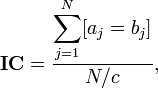 \mathbf{IC} = \frac{\displaystyle\sum_{j=1}^{N}[a_j=b_j]}{N/c},