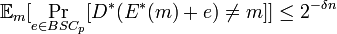 \mathbb{E}_m[\Pr_{e \in BSC_p}[D^{*}(E^{*}(m) + e)\neq m]] \leq 2^{-\delta n}