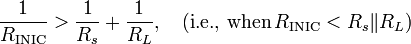 \frac{1}{R_{\text{INIC}}} > \frac{1}{R_s} + \frac{1}{R_L}, \quad \text{(i.e., when} \, R_{\text{INIC}} < R_s \| R_L \text{)}\,