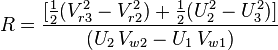  R =\frac{[{1 \over {2}}( V_{r3}^2 -  V_{r2}^2) + {1\over {2}}( U_2^2 - U_3^2)]}{( U_2\,V_{w2}- U_1\,V_{w1})}