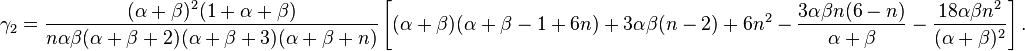  
   \gamma_2 = \frac{(\alpha + \beta)^2 (1+\alpha+\beta)}{n \alpha \beta( \alpha + \beta + 2)(\alpha + \beta + 3)(\alpha + \beta + n) } \left[ (\alpha + \beta)(\alpha + \beta - 1 + 6n) + 3 \alpha\beta(n - 2) + 6n^2 -\frac{3\alpha\beta n(6-n)}{\alpha + \beta} - \frac{18\alpha\beta n^{2}}{(\alpha+\beta)^2} \right].
