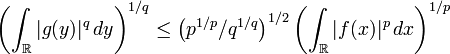 \left(\int_{\mathbb R} |g(y)|^q \,dy\right)^{1/q} \le \left(p^{1/p}/q^{1/q}\right)^{1/2} \left(\int_{\mathbb R} |f(x)|^p \,dx\right)^{1/p}