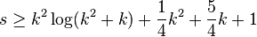 s\ge k^2\log (k^2+k)+\frac14k^2+\frac54 k+1