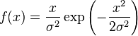 f(x) = \frac{x}{\sigma^2} \exp\left(-\frac{x^2}{2\sigma^2}\right)