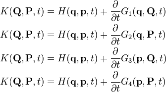 \begin{align}
& K(\mathbf{Q},\mathbf{P},t) = H(\mathbf{q},\mathbf{p},t) + \frac{\partial }{\partial t}G_1 (\mathbf{q},\mathbf{Q},t)\\
& K(\mathbf{Q},\mathbf{P},t) = H(\mathbf{q},\mathbf{p},t) + \frac{\partial }{\partial t}G_2 (\mathbf{q},\mathbf{P},t)\\
& K(\mathbf{Q},\mathbf{P},t) = H(\mathbf{q},\mathbf{p},t) + \frac{\partial }{\partial t}G_3 (\mathbf{p},\mathbf{Q},t)\\
& K(\mathbf{Q},\mathbf{P},t) = H(\mathbf{q},\mathbf{p},t) + \frac{\partial }{\partial t}G_4 (\mathbf{p},\mathbf{P},t)\\
\end{align}