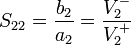 S_{22} = \frac{b_2}{a_2} = \frac{V_2^-}{V_2^+}\,