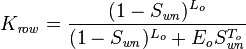 K_\mathit{row}=\frac{(1-S_\mathit{wn})^{L_o}}{{(1-S_\mathit{wn})^{L_o}}+{E_\mathit{o}}S_\mathit{wn}^{T_\mathit{o}}}