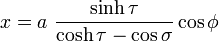 
x = a \ \frac{\sinh \tau}{\cosh \tau - \cos \sigma} \cos \phi
