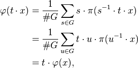 \begin{align}
\varphi(t\cdot x) &= \frac{1}{\#G}\sum_{s \in G} s\cdot \pi(s^{-1}\cdot t\cdot x)\\
{} &= \frac{1}{\#G}\sum_{u \in G} t\cdot u\cdot \pi(u^{-1}\cdot x)\\
{} &= t\cdot\varphi(x),
\end{align}