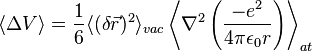 \langle \Delta V\rangle =\frac{1}{6} \langle (\delta \vec{r})^2\rangle _{vac}\left\langle \nabla ^2\left(\frac{-e^2}{4\pi \epsilon _0r}\right)\right\rangle _{at}