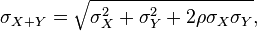 \sigma_{X+Y} = \sqrt{\sigma_X^2+\sigma_Y^2+2\rho\sigma_X \sigma_Y},