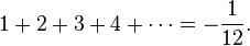 1+2+3+4+\cdots=-\frac{1}{12}.