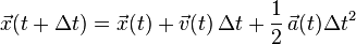 \vec{x}(t + \Delta t) = \vec{x}(t) + \vec{v}(t)\, \Delta t + \frac{1}{2} \,\vec{a}(t) \Delta t^2  \,