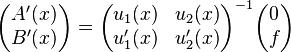 \begin{pmatrix}
A'(x) \\
B'(x)\end{pmatrix}=
\begin{pmatrix}
u_1(x)  & u_2(x) \\
u_1'(x) & u_2'(x) \end{pmatrix}^{-1}
\begin{pmatrix}
0\\
f\end{pmatrix}