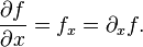 \frac{ \partial f}{ \partial x} = f_x = \partial_x f.