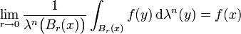 \lim_{r \to 0} \frac1{\lambda^{n} \big( B_{r} (x) \big)} \int_{B_{r} (x)} f(y) \, \mathrm{d} \lambda^{n} (y) = f(x)