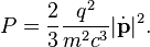  P = \frac{2}{3}\frac{q^2}{m^2 c^3} |\dot {\mathbf p}|^2.