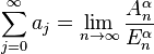 \sum_{j=0}^\infty a_j=\lim_{n\to\infty}\frac{A_n^\alpha}{E_n^\alpha}