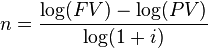  n = \frac {\log(FV) - \log(PV)} {\log(1 + i)}