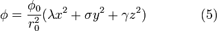 \phi=\frac{\phi_0}{r_0^2} \big(  \lambda x^2 + \sigma y^2 + \gamma z^2   \big) \qquad\qquad (5) \!