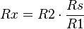 Rx=R2 \cdot \frac{Rs}{R1}