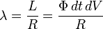  \lambda = \frac{L}{R}= \frac{\Phi \, dt \, dV}{R} 