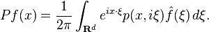 Pf(x) = \frac{1}{2\pi} \int_{\mathbf{R}^d} e^{ ix\cdot\xi} p(x,i\xi)\hat{f}(\xi)\, d\xi.