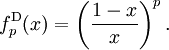 f^{\mathrm{D}}_p(x) = \left(\frac{1-x}{x}\right)^p.
