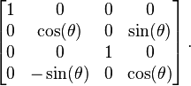  \left[ \begin{matrix} 1 & 0             & 0 & 0            \\
                                 0 & \cos(\theta)  & 0 & \sin(\theta) \\
                                 0 & 0             & 1 & 0            \\
                                 0 & -\sin(\theta) & 0 & \cos(\theta) \end{matrix} \right]. 