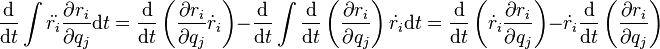  \frac{\mathrm{d}}{\mathrm{d}t}\int\ddot{r_i} {\partial r_i \over \partial q_j} \mathrm{d}t = \frac{\mathrm{d}}{\mathrm{d}t}\left({\partial r_i \over \partial q_j}\dot{r}_i\right)-\frac{\mathrm{d}}{\mathrm{d}t}\int\frac{\mathrm{d}}{\mathrm{d}t}\left({\partial r_i \over \partial q_j}\right)\dot{r}_i\mathrm{d}t= \frac{\mathrm{d}}{\mathrm{d}t}\left(\dot{r}_i{\partial r_i \over \partial q_j}\right)-\dot{r}_i\frac{\mathrm{d}}{\mathrm{d}t}\left({\partial r_i \over \partial q_j}\right)