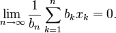 \lim_{n \to \infty}\frac1{b_n}\sum_{k=1}^n b_kx_k = 0.