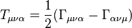 T_{\mu\nu\alpha}=\frac12(\Gamma_{\mu\nu\alpha} - \Gamma_{\alpha\nu\mu})