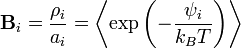 \mathbf{B}_i=\frac{\rho_i}{a_i}=\left \langle \exp \left ( -\frac{\psi_i}{k_B T} \right ) \right \rangle