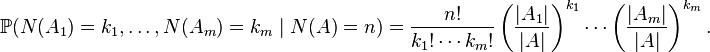 \mathbb{P}(N(A_1)=k_1,\ldots,N(A_m)=k_m \mid N(A)=n)= \dfrac{n!}{k_1!\cdots k_m!}\left(\dfrac{|A_1|}{|A|}\right)^{k_1}\cdots \left(\dfrac{|A_m|}{|A|}\right)^{k_m}. 